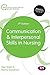 Communication and Interpersonal Skills in Nursing (Transforming Nursing Practice Series)