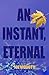 An Instant, Eternal