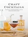Craft Cocktails: Seasonally Inspired Drinks and Snacks from Our Sipping Room
