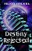 Destiny Rejected (Destiny Series)