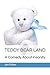 Teddy Bear Land: A Comedy About Insanity