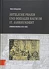 Arztliche Praxis Und Sozialer Raum Im 17. Jahrhundert: Johannes Magirus 1615-1697 (German Edition)