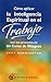 Cómo aplicar la inteligencia espiritual en el trabajo: con los principios de Un Curso de Milagros (Spanish Edition)