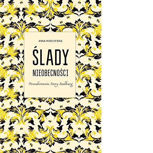 Ślady nieobecności. Poszukiwanie Ireny Szelburg (Paperback)