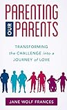 Parenting Our Par...