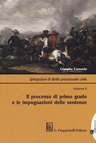 Spiegazioni di diritto processuale civile. Volume II: Il processo di primo grado e le impugnazioni delle sentenze (Hardcover)