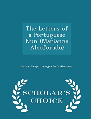 The Letters of a Portuguese Nun (Marianna Alcoforado) - Scholar's Choice Edition