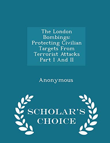 The London Bombings: Protecting Civilian Targets From Terrorist Attacks Part I And II (Paperback)