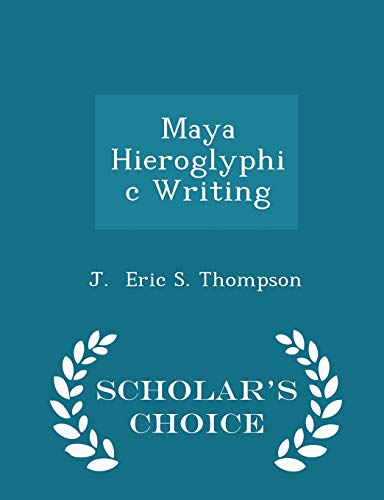 Maya Hieroglyphic Writing - Scholar's Choice Edition (Paperback)