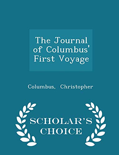 The Journal of Columbus' First Voyage - Scholar's Choice Edition