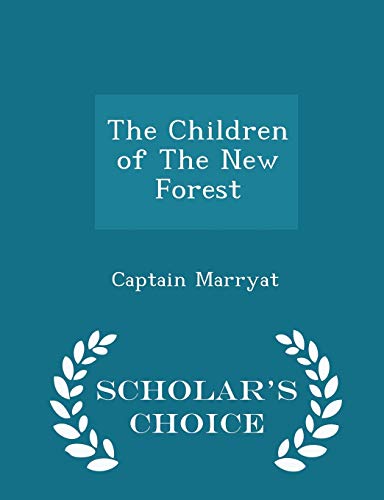 The Children of The New Forest - Scholar's Choice Edition