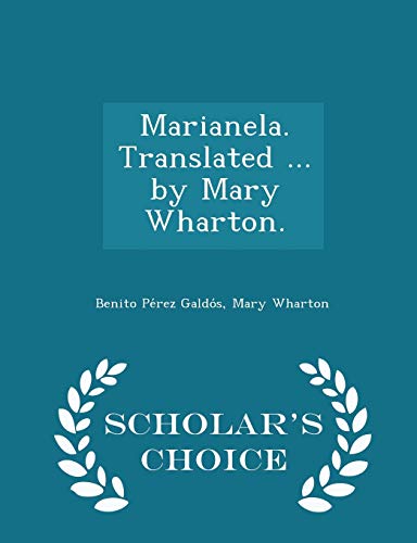 Marianela. Translated ... by Mary Wharton. - Scholar's Choice Edition