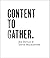 Content to Gather