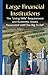 Large Financial Institutions: The "Living Wills" Requirement and Economic Issues Associated With "Too Big to Fail" (Financial Institutions and Services)