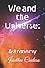 We and the Universe:: Astro...