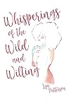 Whisperings of the Wild and Wilting by Lyn Patterson