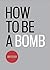 How to be a Bomb by Andy Fletcher