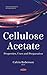 Cellulose Acetate: Properti...