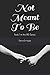 Not Meant To Be: Book 1 in ...