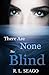 There Are None So Blind