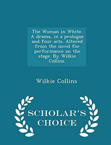 The Woman in White: a Drama, in a Prologue and Four Acts