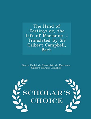 The Hand of Destiny; or, the Life of Marianne ... Translated by Sir Gilbert Campbell, Bart. - Scholar's Choice Edition