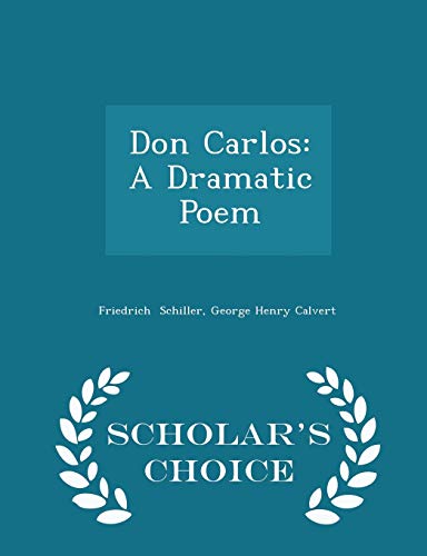 Don Carlos: A Dramatic Poem