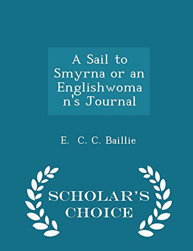 A Sail to Smyrna or an Englishwoman's Journal - Scholar's Choice Edition (Paperback)