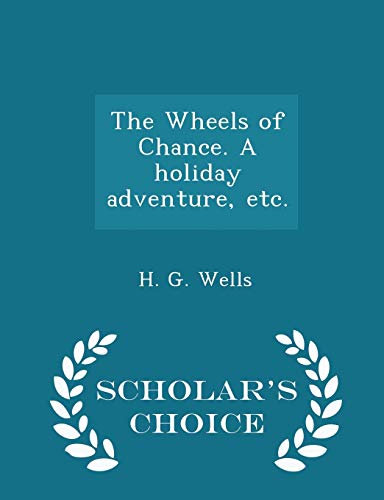 The Wheels of Chance. a Holiday Adventure, Etc