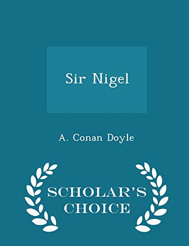 Sir Nigel - Scholar's Choice Edition