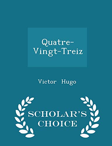 Quatre-Vingt-Treiz - Scholar's Choice Edition