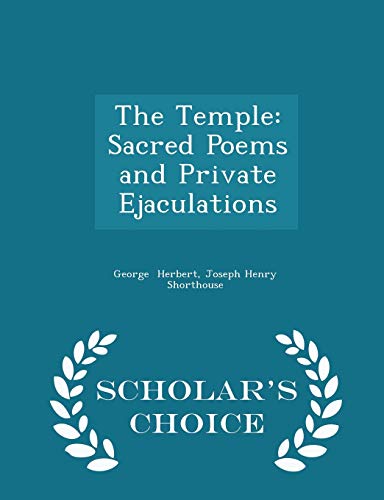 The Temple: Sacred Poems and Private Ejaculations - Scholar's Choice Edition