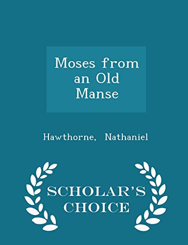Moses from an Old Manse - Scholar's Choice Edition