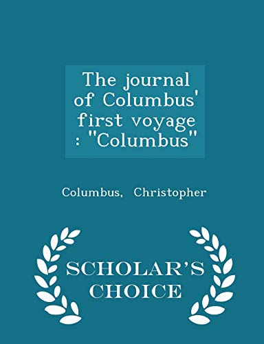 The journal of Columbus' first voyage: "Columbus" - Scholar's Choice Edition