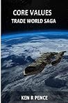 Core Values (Trade World Saga) Core Values (Trade World Saga)