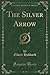 The Silver Arrow (Classic Reprint)