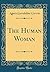 The Human Woman (Classic Reprint)