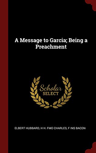 A Message to Garcia; Being a Preachment