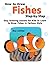 How to Draw Fishes Step-By-Step: Easy Drawing Lessons for Kids to Learn to Draw Fishes in Cartoon Style