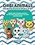 Chibi Animals Drawing Book Step-By-Step: Learn How to Draw Animals in the Chibi Version with the Easy and Fun Guide
