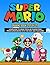 Super Mario Drawing Book Step-By-Step: Learn How to Draw Popular Characters from Super Mario with the Easy and Fun Guide