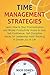 Time Management Strategies: Learn How to Stop Procrastination and Master Productivity Hacks to Gain Self-Confidence, Self-Discipline Hacks for Leadership Habit Stacking & Greater Joy in Life