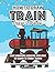 How to Draw Train Step-By-Step Book: Easy Drawing Lessons for Kids to Learn to Draw Trains