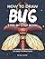 How to Draw Bug Step-By-Step Book: Easy Drawing Lessons for Kids to Learn to Draw Bugs
