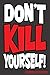 Don't Kill Yourself! by Richard Hamm