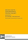 Archive Heute - Vergangenheit Fur Die Zukunft. Archivgut - Kulturerbe - Wissenschaft: Zum 65 Geburtstag Von Robert Kretzschmar (Werkhefte der ... Baden-Wurttemberg) (German Edition)