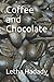 Coffee and Chocolate