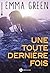 Une toute dernière fois by Emma Green Une toute dernière fois by Emma Green