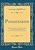 Possession: With the Groove, the Unborn, Circles, a Good Woman, the Black Tie, One-Act Plays of Contemporary Life (Classic Reprint)