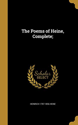 The Poems of Heine, Complete;